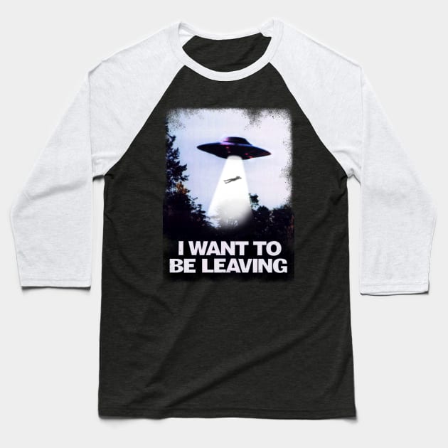 I WANT TO BE LEAVING Baseball T-Shirt by beastpop